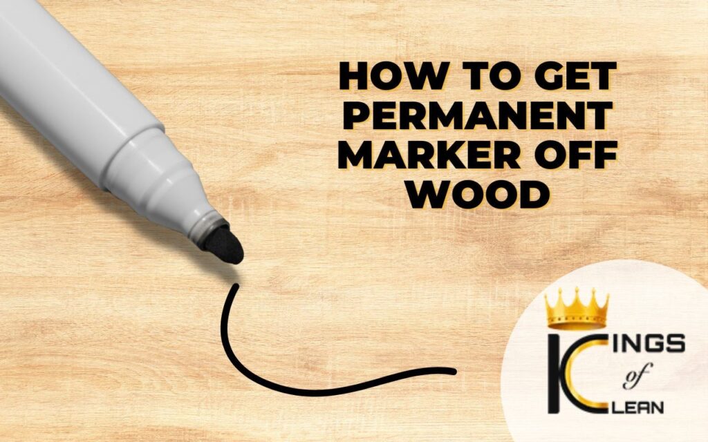 How to get permanent marker off wood? 4 effective methods!